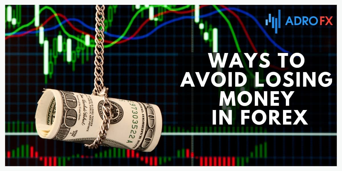 Ways to Avoid Losing Money in Forex